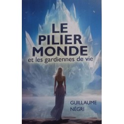 Livre Le pilier monde et les gardiennes de vie - Guillaume Negri - Polaris